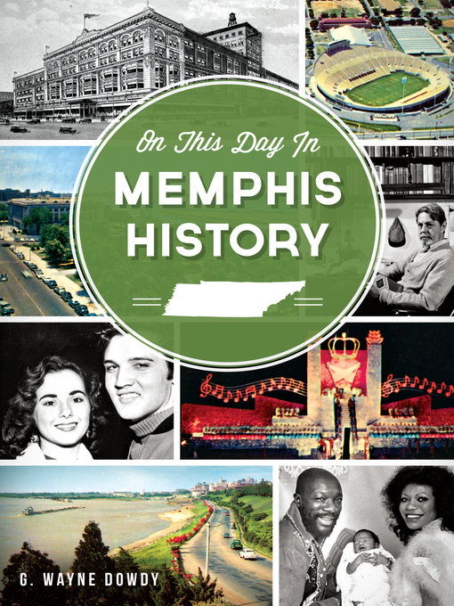 Title details for On This Day in Memphis History by G. Wayne Dowdy - Available